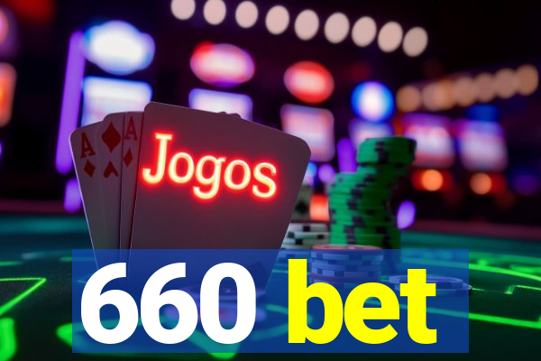 660 bet